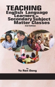 Teaching English Language Learners In Secondary Subject Matter Classes di Yu Ren Dong edito da Information Age Publishing