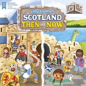Little Explorers: Scotland Then And Now (Lift The Flap, See The Past) edito da Floris Books