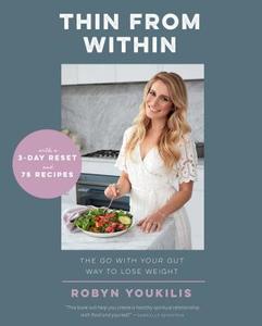 Thin from Within: The Go with Your Gut Way to Lose Weight di Robyn Youkilis edito da KYLE BOOKS