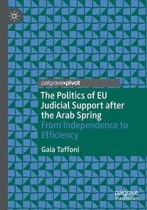 The Politics Of EU Judicial Support After The Arab Spring di Gaia Taffoni edito da Springer Nature Switzerland AG