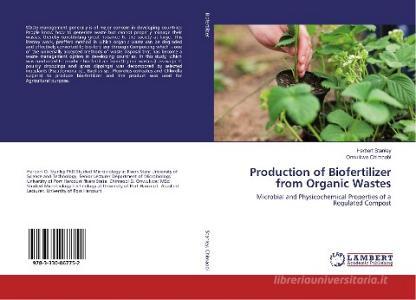 Production of Biofertilizer from Organic Wastes di Herbert Stanley, Onwukwe Chimaobi edito da LAP LAMBERT Academic Publishing