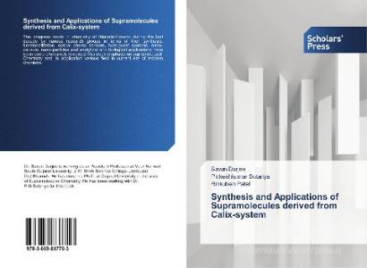 Synthesis and Applications of Supramolecules derived from Calix-system di Savan Darjee, Pinkeshkumar Sutariya, Rinkuben Patel edito da SPS