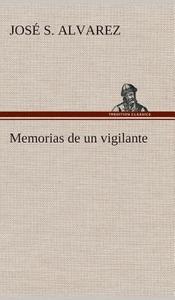 Memorias de un vigilante di José S. Alvarez edito da TREDITION CLASSICS