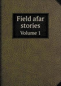 Field Afar Stories Volume 1 di Catholic Foreign Mission Societ America edito da Book On Demand Ltd.