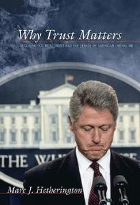 Why Trust Matters: Declining Political Trust and the Demise of American Liberalism di Marc J. Hetherington edito da Princeton University Press