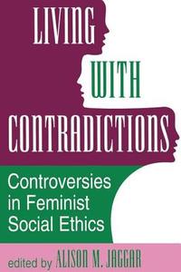 Living With Contradictions di Alison M Jaggar edito da Routledge