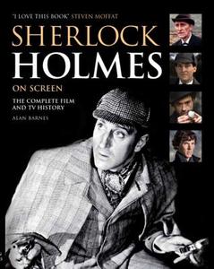 Sherlock Holmes on Screen: The Complete Film and TV History di Alan Barnes edito da TITAN BOOKS