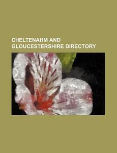 Cheltenahm and Gloucestershire Directory di Books Group edito da Rarebooksclub.com