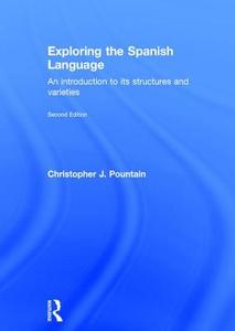 Exploring the Spanish Language di Christopher J. (Queen Mary Pountain edito da Taylor & Francis Ltd