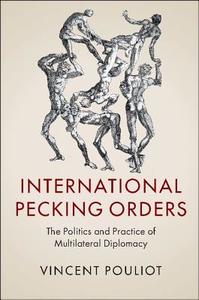 International Pecking Orders di Vincent Pouliot edito da Cambridge University Press