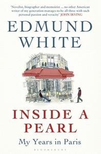 Inside a Pearl di Edmund White edito da Bloomsbury Publishing PLC