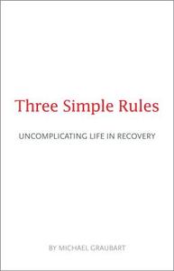 Three Simple Rules di Michael Graubart edito da Hazelden Information & Educational Services