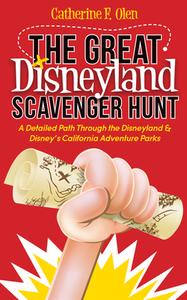 The Great Disneyland Scavenger Hunt: A Detailed Path Throughout the Disneyland and Disney's California Adventure Parks di Catherine F. Olen edito da MORGAN JAMES PUB