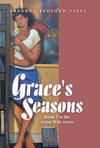 Grace's Seasons di Bedford-Vines Sharron Bedford-Vines edito da Archway Publishing