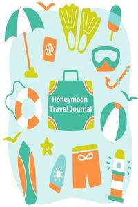 Honeymoon Travel Journal: Travel Writing Planner Notebook, to Do Before, to Check Before Leaving, Packing List, Shopping List, Memory Write in di Teresa Fuentes edito da Createspace Independent Publishing Platform
