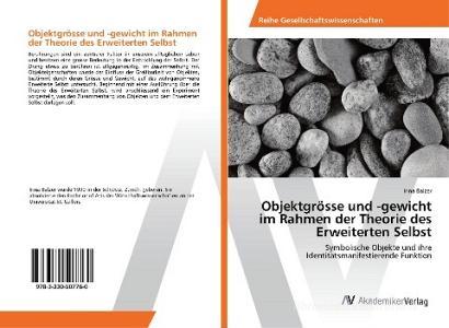 Objektgrösse und -gewicht im Rahmen der Theorie des Erweiterten Selbst di Irina Balzer edito da AV Akademikerverlag