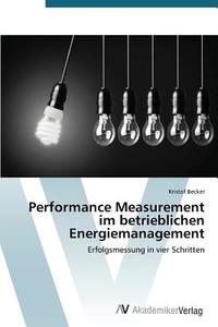 Performance Measurement im betrieblichen Energiemanagement di Kristof Becker edito da AV Akademikerverlag