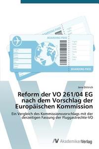 Reform der VO 261/04 EG nach dem Vorschlag der Europäischen Kommission di Jana Dittrich edito da AV Akademikerverlag