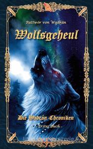 Wolfsgeheul di Pattwór von Wadrán edito da Books on Demand