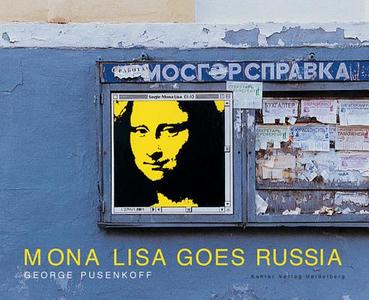 Mona Lisa Goes Russia di George Pusenkoff, Hans Gercke, Jessica Backhaus edito da Kehrer Verlag