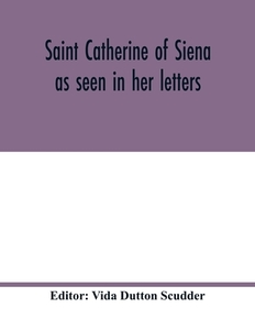Saint Catherine of Siena as seen in her letters edito da Alpha Editions