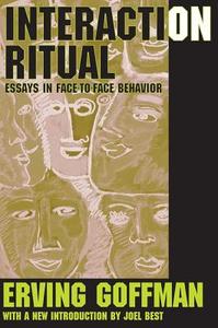Interaction Ritual di Erving Goffman, Joel Best edito da Taylor & Francis Inc