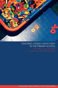 Teaching Literacy Effectively in the Primary School di David Wray, Jane Medwell, Louise Poulson, Richard Fox edito da Taylor & Francis Ltd