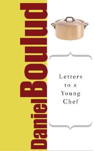 Letters to a Young Chef di Daniel Boulud edito da INGRAM PUBLISHER SERVICES US