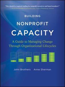Building Nonprofit Capacity di John Brothers, Anne Sherman edito da John Wiley and Sons Ltd