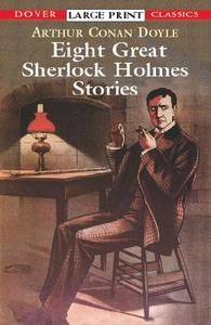 Eight Great Sherlock Holmes Stories di Sir Arthur Conan Doyle edito da Dover Publications Inc.