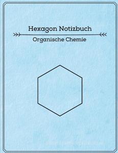 HEXAGON NOTIZBUCH - ORGANISCHE CHEMIE di JOSH SEVENTH edito da LIGHTNING SOURCE UK LTD