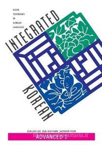Integrated Korean Advance 2 Textbook di Eun-Joo Lee, Duk-Soo Park, Jaehoon Yeon edito da UNIV OF HAWAII PR