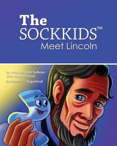 The Sockkids Meet Lincoln di Michael John Sullivan edito da Scribe Publishing