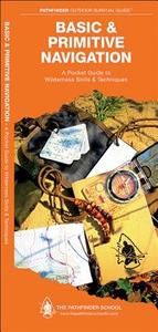 Basic & Primitive Navigation: A Folding Pocket Guide to Wilderness Skills & Techniques di Dave Canterbury edito da Waterford Press