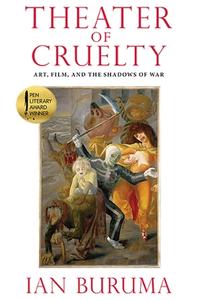 Theatre Of Cruelty di Ian Buruma edito da The New York Review of Books, Inc