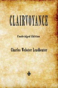 Clairvoyance di Charles Webster Leadbeater edito da Merchant Books