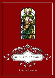 St. Paul The Apostle Prayer Journal di MICHAEL LAMORTE edito da Lightning Source Uk Ltd