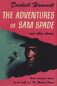 The Adventures of Sam Spade and Other Stories di Dashiell Hammett edito da IMPORTANT BOOKS