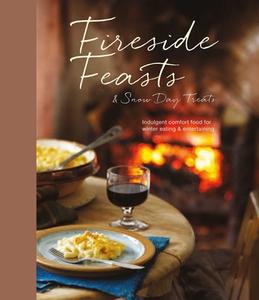 Fireside Feasts and Snow Day Treats: Indulgent Comfort Food Recipes for Winter Eating edito da RYLAND PETERS & SMALL INC