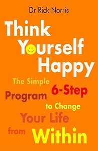 Think Yourself Happy di Rick Norris edito da Oneworld Publications