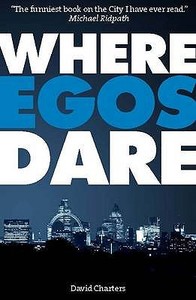 Where Egos Dare di David Charters edito da Elliott & Thompson Limited