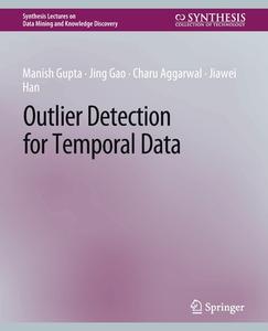 Outlier Detection for Temporal Data di Manish Gupta, Jiawei Han, Charu Aggarwal, Jing Gao edito da Springer International Publishing