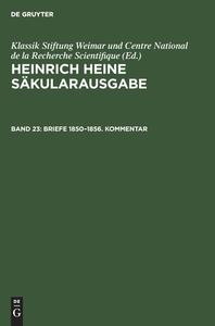 Heinrich Heine Säkularausgabe, Band 23, Briefe 1850-1856. Kommentar edito da De Gruyter