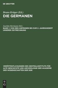 Die Germanen, Band 1, Von den Anfängen bis zum 2. Jahrhundert unserer Zeitrechnung edito da De Gruyter