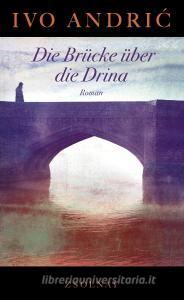 Die Brücke über die Drina di Ivo Andric edito da Zsolnay-Verlag
