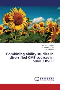 Combining ability studies in diversified CMS sources in SUNFLOWER di Ashish Jondhale, I. Shanker Goud, R. Lokesha edito da LAP Lambert Academic Publishing