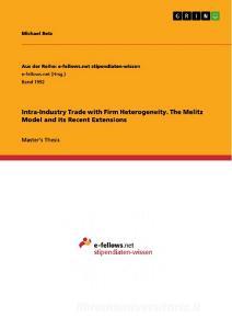 Intra-Industry Trade with Firm Heterogeneity. The Melitz Model and its Recent Extensions di Michael Betz edito da GRIN Verlag