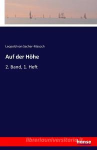 Auf der Höhe di Leopold von Sacher-Masoch edito da hansebooks