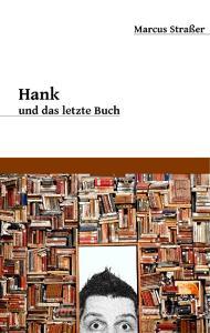 Hank und das letzte  Buch di Marcus Straßer edito da Books on Demand