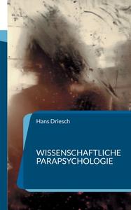 Wissenschaftliche Parapsychologie di Hans Driesch edito da Books on Demand